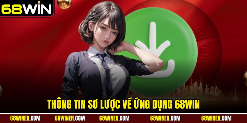 Thông tin sơ lược về ứng dụng 68Win